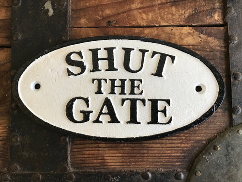 Cast Iron Sign 'Shut the Gate' - Phoenix Menswear